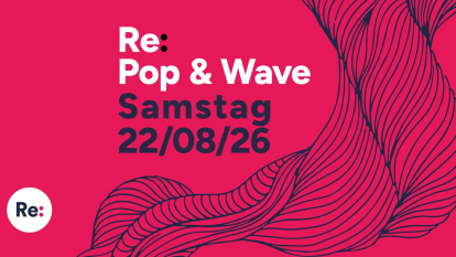 Bild zur Veranstaltung Re: Pop &amp; Wave